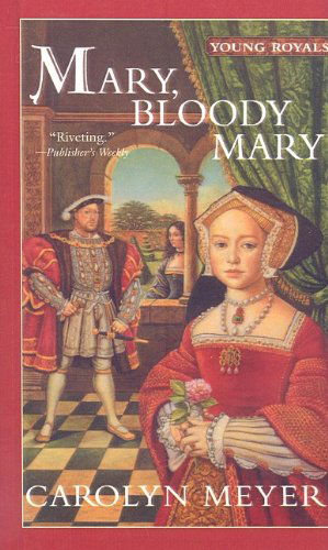 Cover for Carolyn Meyer · Mary, Bloody Mary (Young Royals Books (Pb)) (Hardcover Book) (2001)