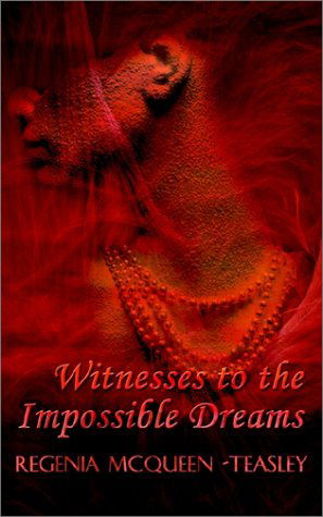 Cover for Regenia Mcqueen -teasley · Witnesses to the Impossible Dreams (Paperback Book) (2002)