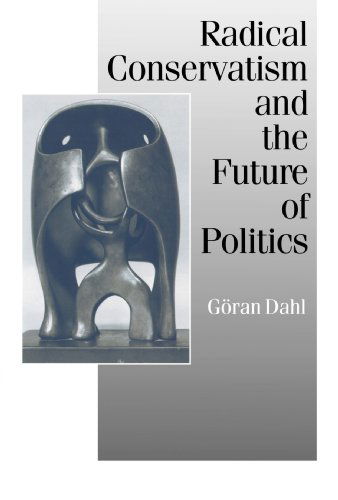 Cover for Goran Dahl · Radical Conservatism and the Future of Politics - Published in association with Theory, Culture &amp; Society (Paperback Book) (1999)