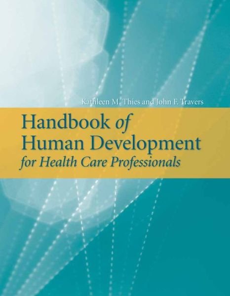 Cover for Kathleen M. Thies · Handbook of Human Development for Health Care Professionals (Pocketbok) (2005)