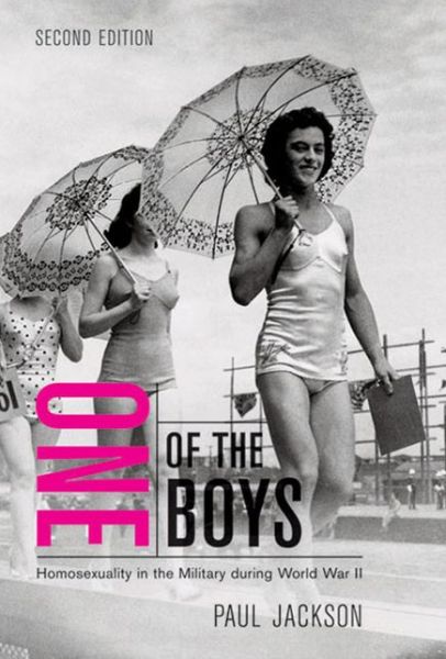 One of the Boys: Homosexuality in the Military during World War II, Second Edition - Paul Jackson - Books - McGill-Queen's University Press - 9780773537149 - March 15, 2010