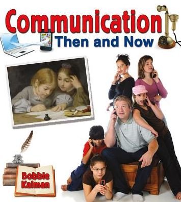 Cover for Bobbie Kalman · Communication then and Now (From Olden Days to Modern Ways in Your Community) (Hardcover Book) (2014)