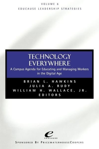 Cover for BL Hawkins · Educause Leadership Strategies, Technology Everywhere: A Campus Agenda for Educating and Managing Workers in the Digital Age - Jossey-Bass Educause Leadership Series (Paperback Bog) [Volume 6 edition] (2002)