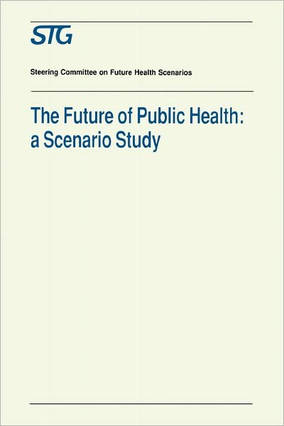 Cover for Scenario Committee on the Future of Public Health · The Future of Public Health: A Scenario Study, Scenario Report Commissioned by the Steering Committee on Future Health Scenarios - Future Health Scenarios (Paperback Bog) [1992 edition] (1992)