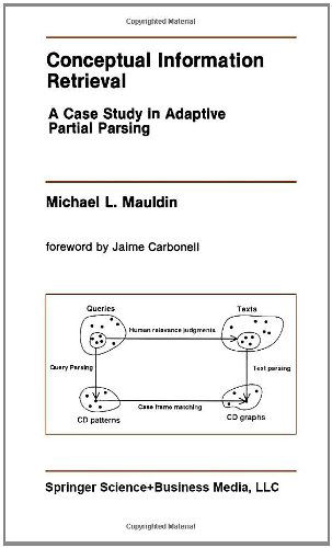 Cover for Michael L. Mauldin · Conceptual Information Retrieval: A Case Study in Adaptive Partial Parsing - The Springer International Series in Engineering and Computer Science (Hardcover Book) [1991 edition] (1991)