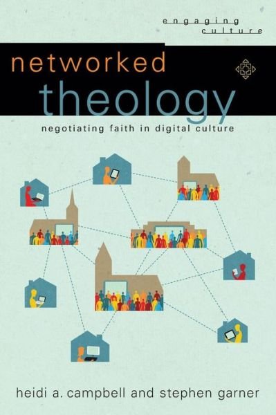 Networked Theology – Negotiating Faith in Digital Culture - Heidi A. Campbell - Książki - Baker Publishing Group - 9780801049149 - 20 września 2016