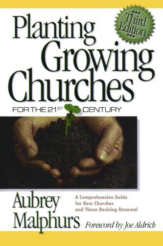 Cover for Aubrey Malphurs · Planting Growing Churches for the 21st Century – A Comprehensive Guide for New Churches and Those Desiring Renewal (Paperback Book) [3rd edition] (2004)