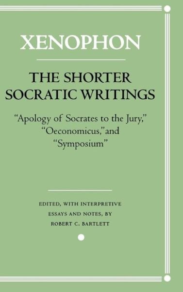 Cover for Xenophon · The Shorter Socratic Writings: &quot;Apology of Socrates to the Jury,&quot; &quot;Oeconomicus,&quot; and &quot;Symposium&quot; - Agora Editions (Hardcover Book) (1996)
