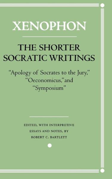 Cover for Xenophon · The Shorter Socratic Writings: &quot;Apology of Socrates to the Jury,&quot; &quot;Oeconomicus,&quot; and &quot;Symposium&quot; - Agora Editions (Gebundenes Buch) (1996)