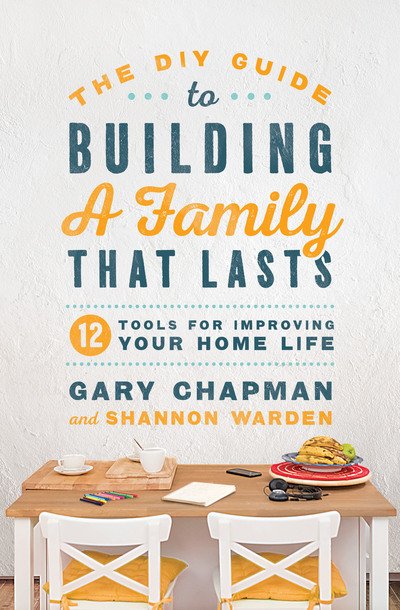 Cover for Gary Chapman · The DIY Guide To Building a Family That Lasts (Paperback Book) (2019)