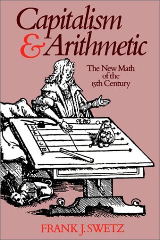 Cover for Frank J. Swetz · Capitalism and Arithmetic: The New Math of the Fifteenth Century (Taschenbuch) [1st edition] (1999)