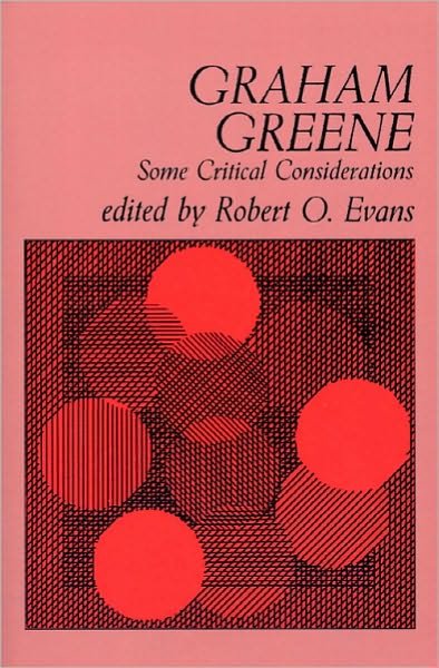 Cover for Robert O Evans · Graham Greene: Some Critical Considerations (Paperback Book) (2009)