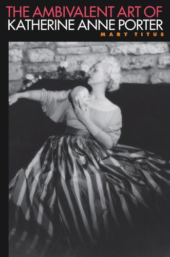 Cover for Mary Titus · The The Ambivalent Art of Katherine Anne Porter (Paperback Book) (2012)