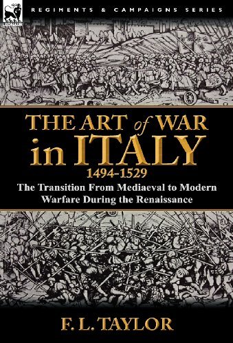 Cover for F L Taylor · The Art of War in Italy, 1494-1529: the Transition From Mediaeval to Modern Warfare During the Renaissance (Innbunden bok) (2012)