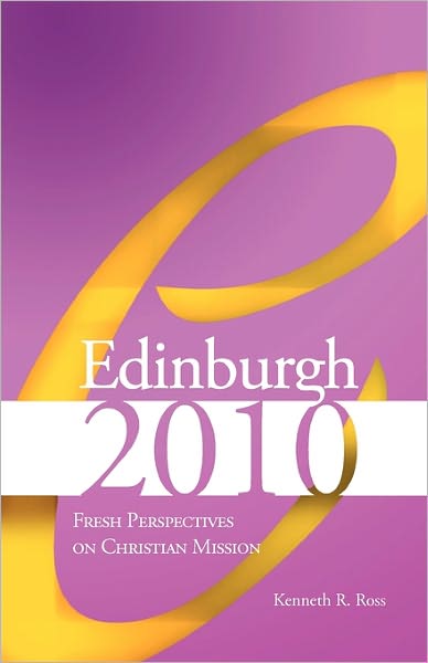 Edinburgh 2010: Fresh Perspectives on Christian Mission - Kenneth R Ross - Books - William Carey International University P - 9780865850149 - July 20, 2010