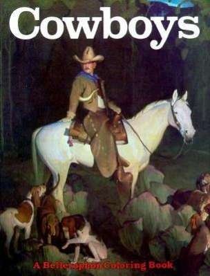 Cowboys Coloring Book - Ubet Tomb - Libros - Bellerophon Books - 9780883881149 - 1 de mayo de 1999