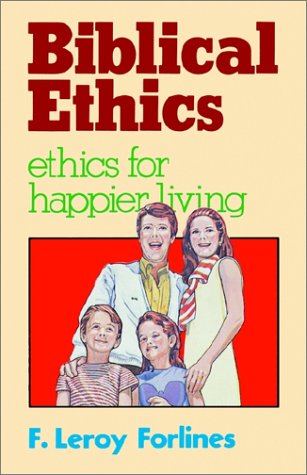 Cover for Leroy Forlines · Biblical Ethics: Ethics for Happier Living (Paperback Book) [First edition] (1973)