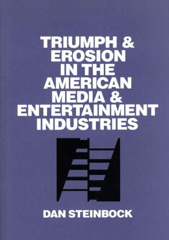Cover for Dan Steinbock · Triumph and Erosion in the American Media and Entertainment Industries (Hardcover Book) [Annotated edition] (1995)