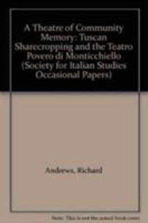 Cover for Richard Andrews · Theatre of Community Memory: Tuscan Sharecropping and the &quot;Teatro Povero di Monticchiello&quot; (Taschenbuch) (1998)