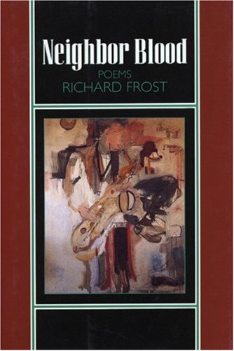 Cover for Richard Frost · Neighbor Blood: Poems (Hardcover Book) [1st edition] (1996)