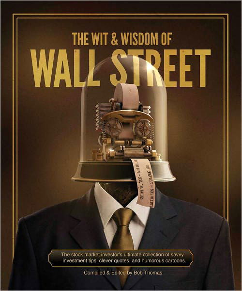 The Wit & Wisdom Of Wall Street - Bob Thomas - Książki - BASCOM-Hall Publishing - 9780964920149 - 13 września 2012