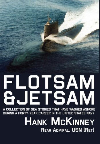 Cover for Hank Mckinney · Flotsam &amp; Jetsam: a Collection of Sea Stories That Have Washed Ashore During a Forty-year Career in the United States Navy (Gebundenes Buch) (2010)