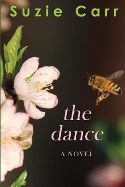 The Dance - Suzie Carr - Bøger - Sunny Bee Books, LLC - 9780986388149 - 6. februar 2016