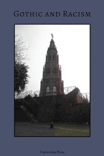 Gothic and Racism - Cristina Artenie - Books - Universitas Press - 9780993995149 - August 17, 2015