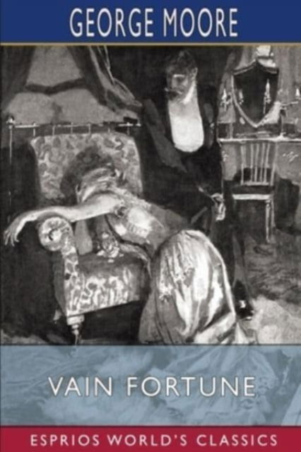 Cover for George Moore · Vain Fortune (Esprios Classics) (Taschenbuch) (2024)