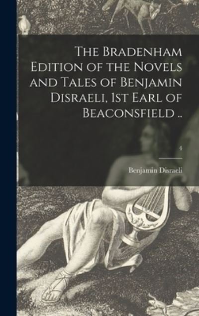 Cover for Benjamin 1804-1881 Disraeli · The Bradenham Edition of the Novels and Tales of Benjamin Disraeli, 1st Earl of Beaconsfield ..; 4 (Innbunden bok) (2021)
