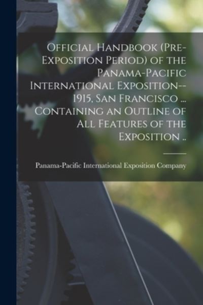 Cover for Panama-Pacific International Exposition · Official Handbook (pre-exposition Period) of the Panama-Pacific International Exposition--1915, San Francisco ... Containing an Outline of All Features of the Exposition .. (Pocketbok) (2021)