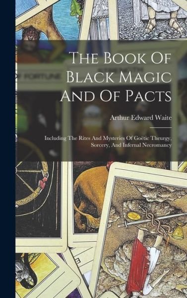 Book of Black Magic and of Pacts - Arthur Edward Waite - Kirjat - Creative Media Partners, LLC - 9781015397149 - keskiviikko 26. lokakuuta 2022