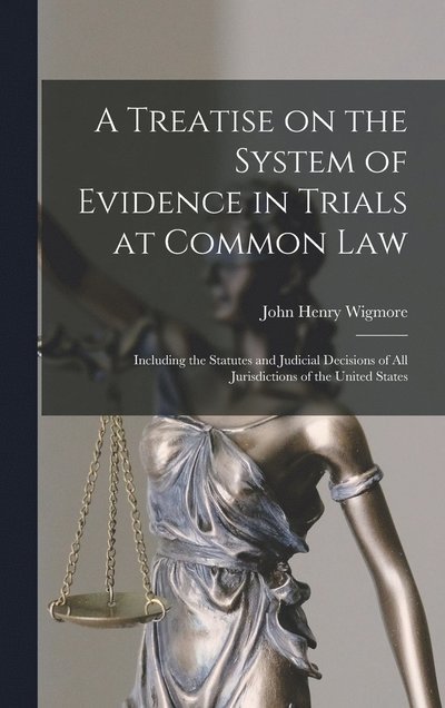 Cover for John Henry Wigmore · Treatise on the System of Evidence in Trials at Common Law (Book) (2022)