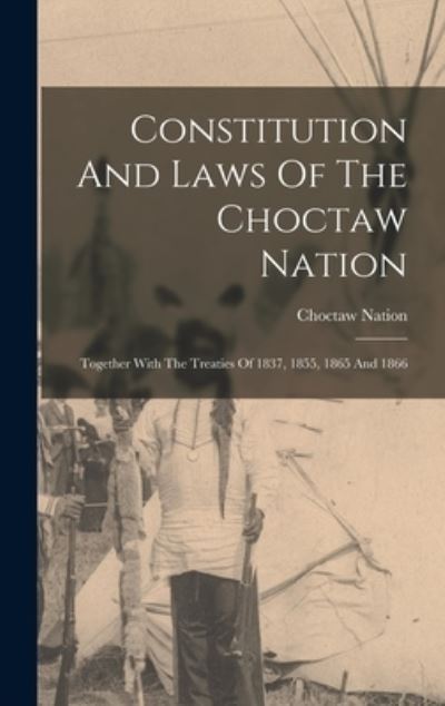 Cover for Choctaw Nation · Constitution and Laws of the Choctaw Nation (Book) (2022)