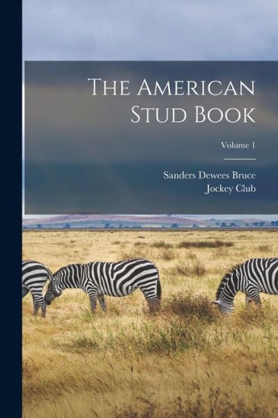 Cover for Sanders Dewees Bruce · American Stud Book; Volume 1 (Book) (2022)