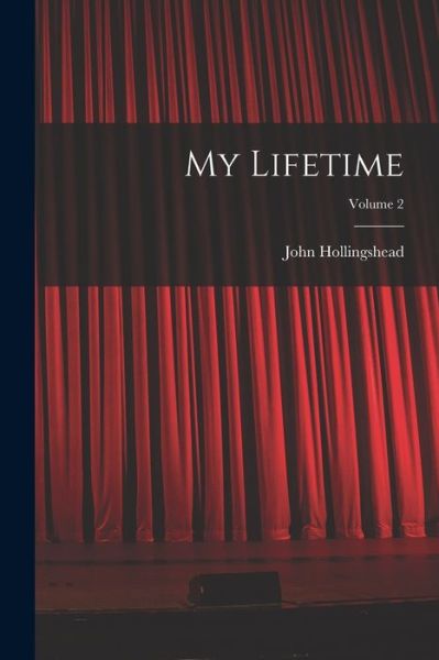 Cover for John Hollingshead · My Lifetime; Volume 2 (Bok) (2022)