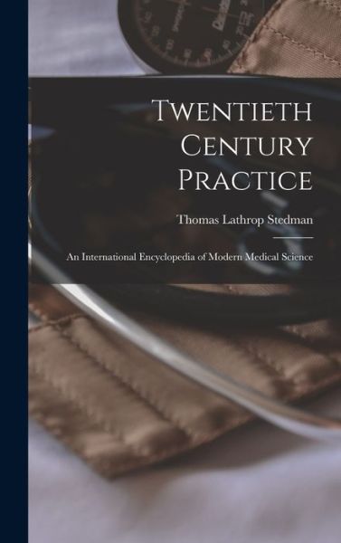 Cover for Thomas Lathrop Stedman · Twentieth Century Practice (Book) (2022)