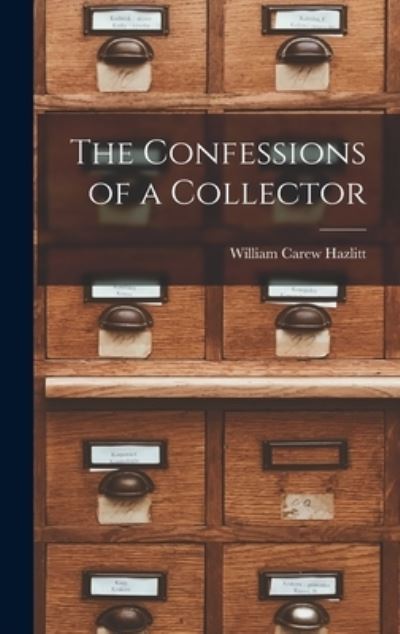 Cover for William Carew Hazlitt · Confessions of a Collector (Bok) (2022)