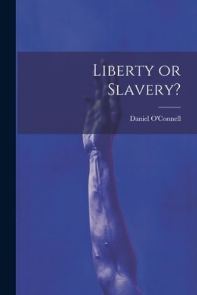 Cover for Daniel O'Connell · Liberty or Slavery? (Book) (2023)