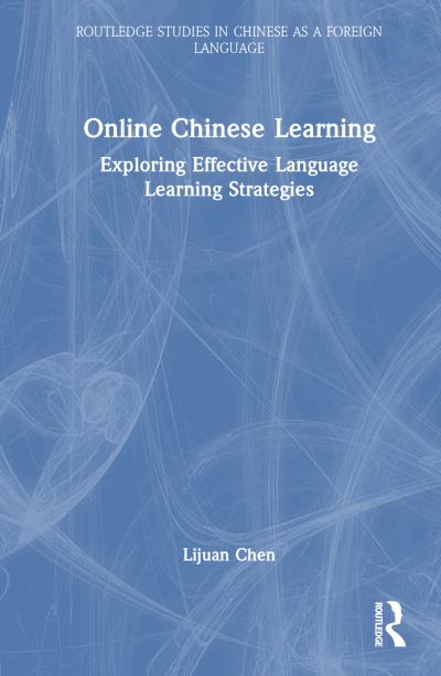 Cover for Lijuan Chen · Online Chinese Learning: Exploring Effective Language Learning Strategies - Routledge Studies in Chinese as a Foreign Language (Hardcover Book) (2024)