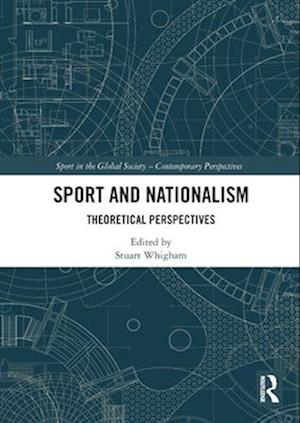 Cover for Sport and Nationalism: Theoretical Perspectives - Sport in the Global Society – Contemporary Perspectives (Paperback Bog) (2025)