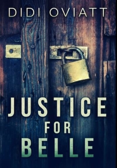 Justice For Belle - Didi Oviatt - Books - Blurb - 9781034347149 - December 21, 2021