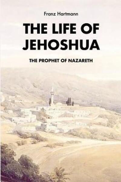 Cover for Franz Hartmann · The life of Jehoshua, the prophet of Nazareth (Paperback Book) (2019)