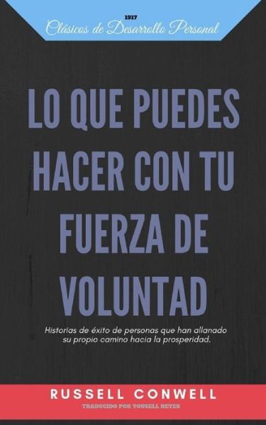 Cover for Russell Conwell · Lo Que Puedes Hacer Con Tu Fuerza de Voluntad (Paperback Book) (2019)