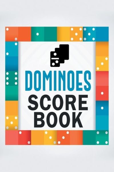 Cover for Black &amp; White Game Score Keeper Publishers · Dominoes Score Book : The Ultimate Mexican Train Dominoes Score Sheets / Chicken Foot Dominoes Game Score Pad / 6&quot; x 9&quot; with 95 Pages of Score Tracking Records (Paperback Bog) (2019)