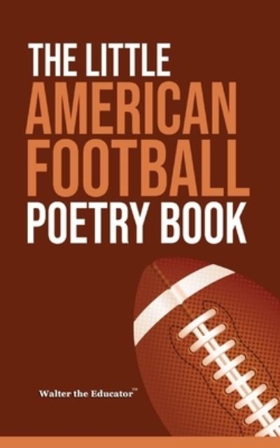 Cover for Walter the Educator · Little American Football Poetry Book (Book) (2023)