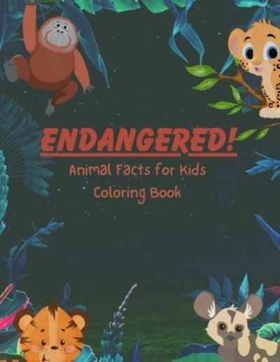 Cover for K. Turner · ENDANGERED! Animal Facts for Kids Coloring Book (Book) (2023)