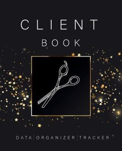 Client Data Organizer Tracker Book - Jk Roberts - Libros - Independently Published - 9781098880149 - 15 de mayo de 2019