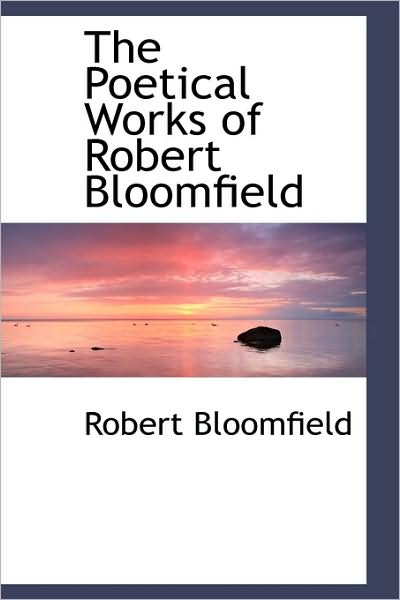 Cover for Robert Bloomfield · The Poetical Works of Robert Bloomfield (Paperback Book) (2009)