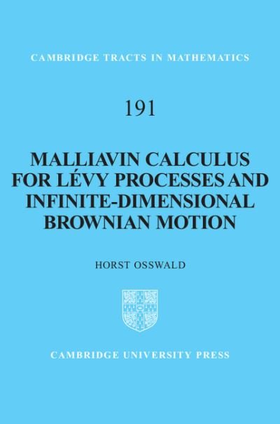 Cover for Osswald, Horst (Universitat Munchen) · Malliavin Calculus for Levy Processes and Infinite-Dimensional Brownian Motion - Cambridge Tracts in Mathematics (Inbunden Bok) (2012)